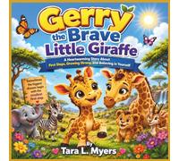 Gerry the Brave Little Giraffe: A Heartwarming Story About First Steps, Growing Strong, and Believing in Yourself| Animal Storybook| Giraffes| Perfect ... Bedtime stroybook (Childrens Books)
