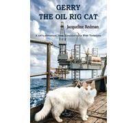 Gerry the Oil Rig Cat: From Kazakhstan to West Yorkshire