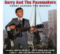 Gerry & The Pacemakers - Ferry Cross the Mersey: the Collection