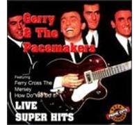 Gerry & the Pacemakers - Super Hits Live!