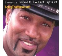 Gerry Thompson - There's A Sweet Sweet Spirit