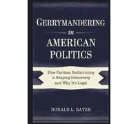 Gerrymandering in American Politics: How Partisan Redistricting Is Shaping Democracy and Why It’s Legal