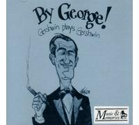 Gershwin - By George! - Gershwin Plays Gershwin
