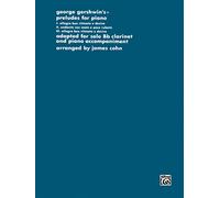 Gershwin Preludes: Adapted for Solo Bb Clarinet and Piano Accompaniment