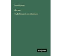 Gerson: Ou, Le Manuscrit aux enluminures