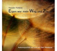 Gert Westphal - Literatur - Theodor Fontane: Eigen War Mein Weg und Ziel (Autorenportrait)