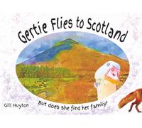 Gertie Flies to Scotland: But does she find her family?: 2 (Gertie Goose)
