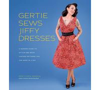 Gertie Sews Jiffy Dresses: A Modern Guide to Stitch-and-Wear Vintage Patterns Y