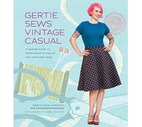 Gertie Sews Vintage Casual: A Modern Guide to Sportswear Styles of the 1940s and 1950s