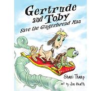 Gertrude and Toby Save the Gingerbread Man: Volume 2 (Gertrude and Toby Fairy-Tale Adventure Series)