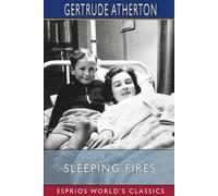 Gertrude Atherton Sleeping Fires (Esprios Classics): A Novel Paperback Book Gertrude Atherton Multicolor