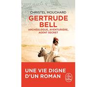 Gertrude Bell (Documents): Archéologue, aventurière, agent secret