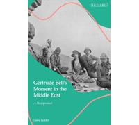 Gertrude Bell's Moment in the Middle East : A Reappraisal