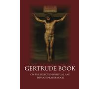 Gertrude Book: On Selected Spiritual and devout Prayer Book Translated into English