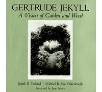 Gertrude Jekyll: A Vision of Garden and Wood