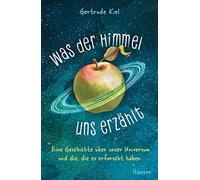 Gertrude Kiel G Was der Himmel uns erzählt: Eine Geschichte über unse (Hardback)