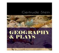Gertrude Stein GEOGRAPHY & PLAYS: A Collection of Poems, Stories & Plays Gertrude Stein Multicolor