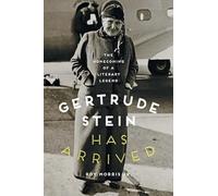 Gertrude Stein Has Arrived - The Homecoming of a Literary Legend