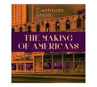 Gertrude Stein THE Making of Americans: A History of a Family's Progress Gertrude Stein Multicolor