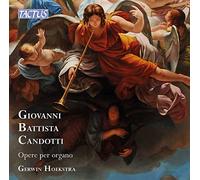Gerwin Hoekstra - Giovannni Battista Candotti: Works for Organ