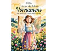 Gesa: Herkunft deines Vornamens und berühmte Namensträgerinnen: Ein liebevoll gestaltetes Buch über die Bedeutung, Geschichte und bekannte Persönlichkeiten mit dem Vornamen Gesa