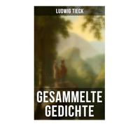 Gesammelte Gedichte von Ludwig Tieck