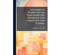 Gesammelte Schriften des Verfassers der Ostereier von Christoph von Schmid.