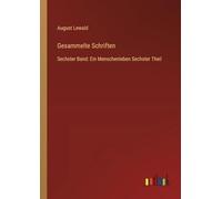 Gesammelte Schriften: Sechster Band: Ein Menschenleben Sechster Theil