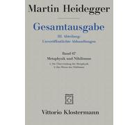 Gesamtausgabe. 4 Abteilungen / 3. Abt: Unveroffentlichte Abhandlungen / Metaphysik Und Nihilismus. 1. Die Uberwindung Der Metaphysik (1938/39) 2. Das ... 67 (Martin Heidegger Gesamtausgabe)