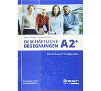 Geschäftliche Begegnungen A2+: Integriertes Kurs- und Arbeitsbuch