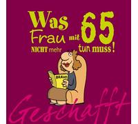 Geschafft! Was Frau mit 65 nicht mehr tun muss!