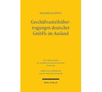 Geschaftsanteilsubertragungen Deutscher Gmbhs Im Ausland: Die kollisionsrechtliche Anknüpfung von § 15 Abs. 3 und Abs. 4 GmbHG unter einer besonderen ... Und Internationalen Privatrecht)