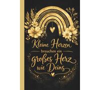 Geschenk Erzieherin - Kleine Herzen brauchen ein großes Herz wie Deins: Geschenk Erzieherin zum Kindergartenabschied als Dankeschön, 100 linierte Seiten, DIN A5