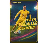 Geschenk für Jungen - Die besten Fußballer der Welt: mit Rekorden, Fun Facts + Ausmalseiten, die größten Superstars unserer Zeit - Cristiano Ronaldo, Lionel Messi, Kylian Mbappé,