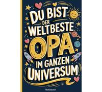 Geschenk für Opa-Du bist der weltbeste Opa im ganzen Universum-Notizbuch A5: Geschenkidee mit Botschaft für Opa zum Vatertag, Geburtstag, Weihnachten ... von Enkeltochter o. Enkelsohn für Opi