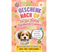 Geschenk nach OP - Das Gute-Besserung-Rätselbuch für Erwachsene: Das besondere Genesungsgeschenk mit Rätseln, Sudoku, Wortspielen & kleinen ... Reha und die Zeit nach der Operation