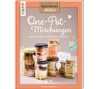 Geschenkeatelier. One-Pot-Mischungen: Liebevoll, Heidenreich, Heidenreich,.