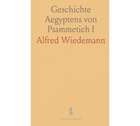 Geschichte Aegyptens von Psammetich I uf Alexander den Grossen, Nebst Einer Eingehenden Kritik der Quellen