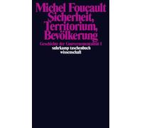 Geschichte der Gouvernementalitat 1: Sicherheit, Foucault.