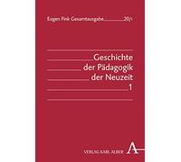 Geschichte der Padagogik der Neuzeit (Eugen Fink Gesamtausgabe, 20)
