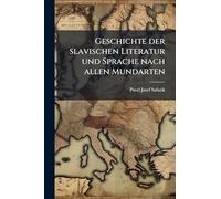 Geschichte der slavischen Literatur und Sprache nach allen Mundarten