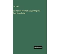 Geschichte der Stadt Dingolfing und ihrer Umgebung