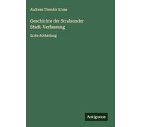 Geschichte der Stralsunder Stadt-Verfassung: Erste Abtheilung