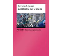 Geschichte der Ukraine: Jobst, Kerstin S. - von den Ursprüngen der Nation bis zur russischen Invasion 2022 - 14326 - Aktual. und erw. Neuausgabe 2022