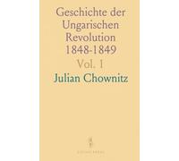 Geschichte der Ungarischen Revolution 1848-1849: Rückblicke auf Bewegungen in den Österreichischen Erbländern
