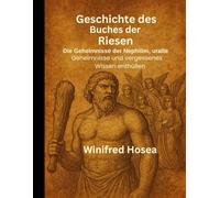 Geschichte des Buches der Giganten: Die Geheimnisse der Nephilim, alte Geheimnisse und vergessenes Wissen