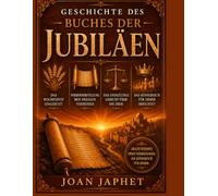 GESCHICHTE DES BUCHES DER JUBILÄEN: Das Wochenfest eingesetzt Wiederherstellung den Heiligen verheißen Das endgültige Gericht über die Erde Das Königreich für immer errichtet