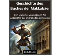 Geschichte des Buches der Makkabäer: Den Mut einer vergangenen Ära angesichts der Widrigkeiten entfesseln