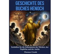 Geschichte des Buches Henoch: Enthüllen Sie die Geheimnisse der Wächter, der Nephilim und der Antike