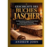 GESCHICHTE DES BUCHES JASCHER: Von Midraschischen Legenden Bis Zum Skandal Um Die Englische Übersetzung Wie Ein Manuskript Generationen Täuschte